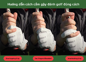 Hướng dẫn cách cầm gậy đánh Golf và cách đánh chuẩn và đúng cách